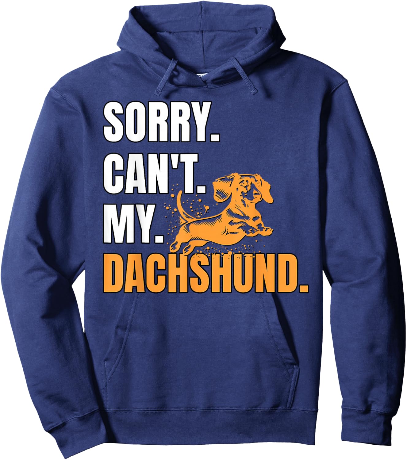 Dog Wiener Dachshund Sorry Can't Dachshund Hoodie - Hoodie | Navy