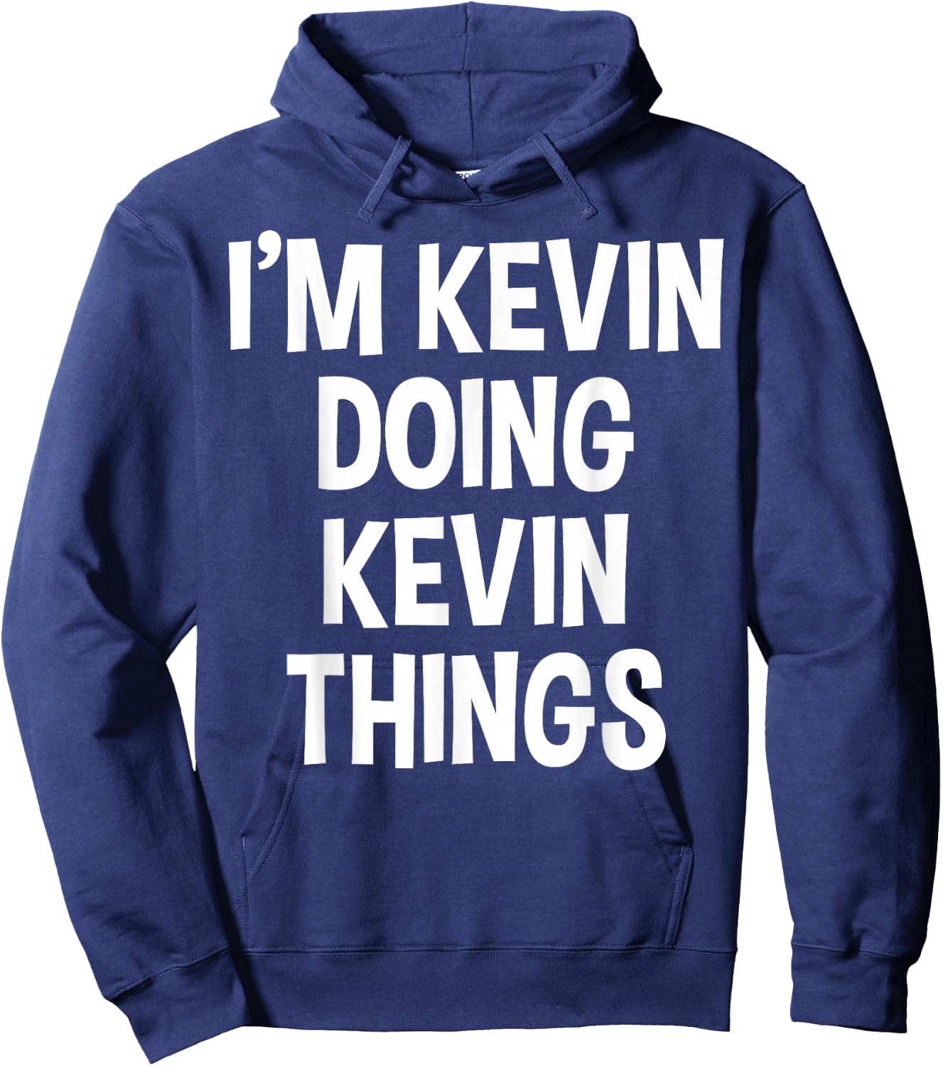 I'm Kevin Doing Kevin Things Funny Saying Hoodie - Hoodie | Navy