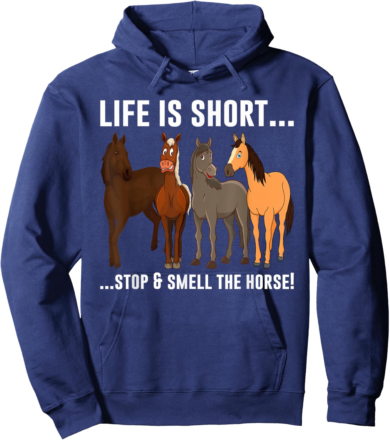 Life Is Short Stop and Smell The Horses Hoodie - Hoodie | Navy