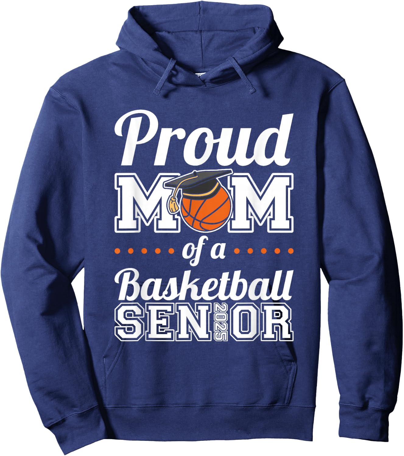 Proud Mom Of A Basketball Senior 2025 Hoodie - Hoodie | Navy