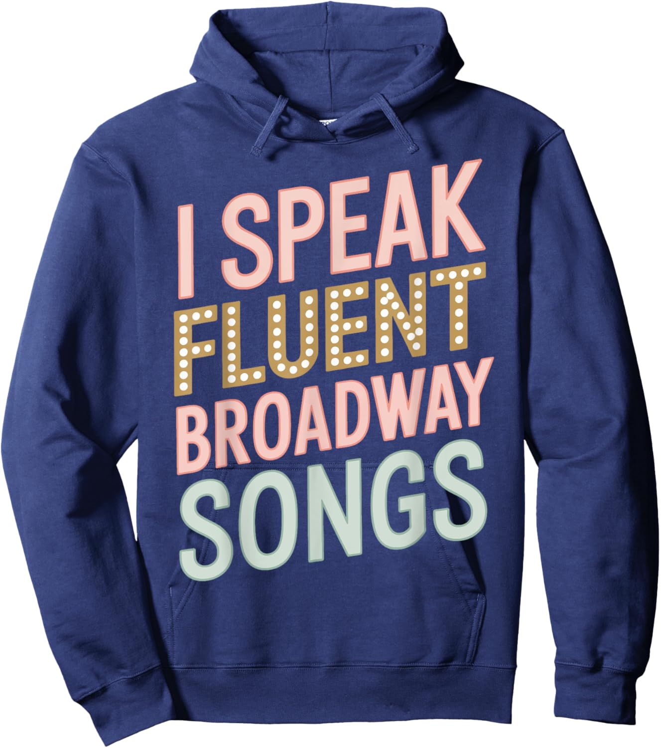 I Speak Fluent Broadway Music Hoodie - Hoodie | Navy