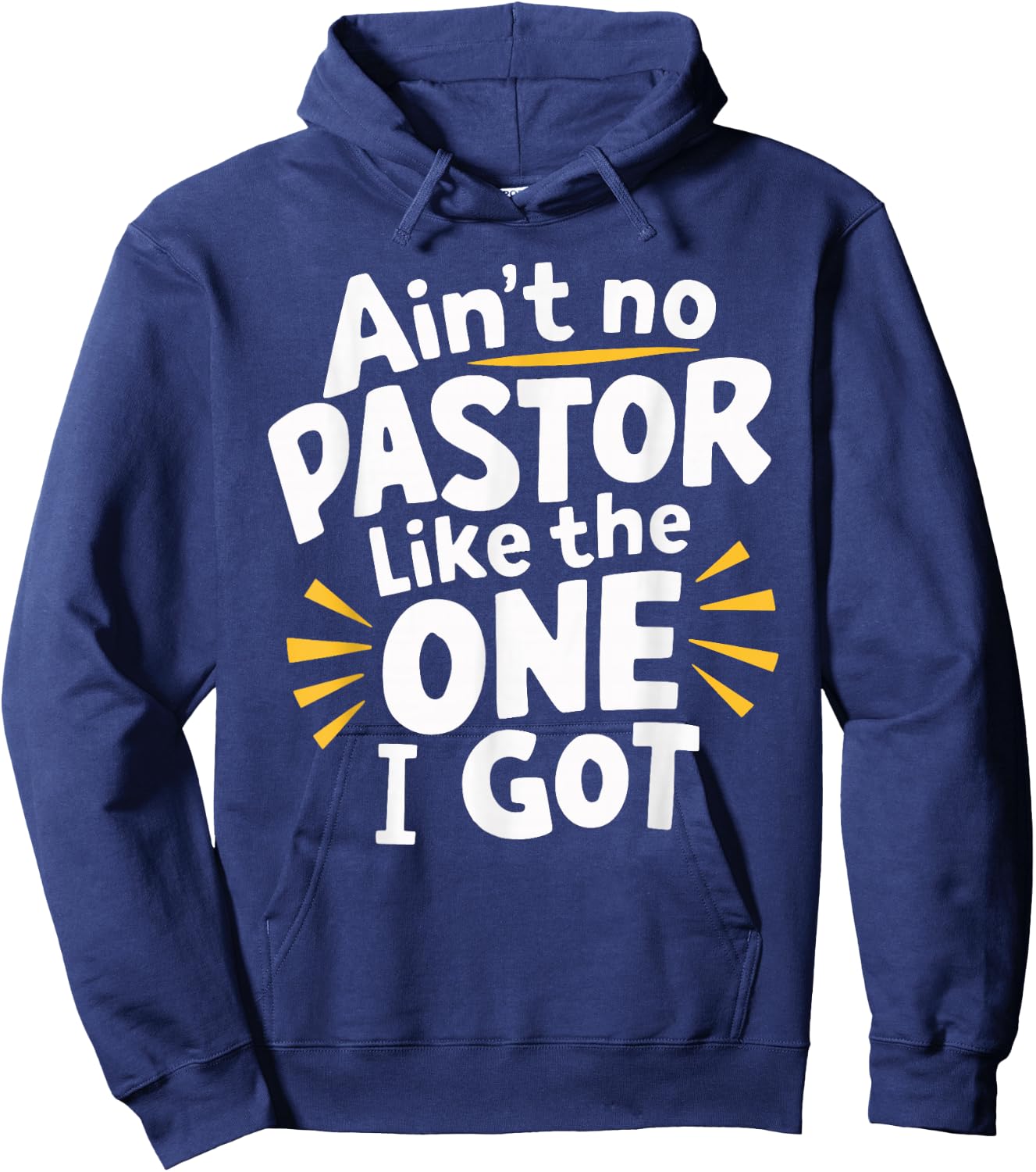 Ain't No Pastor Like The One I Got Hoodie - Hoodie | Navy