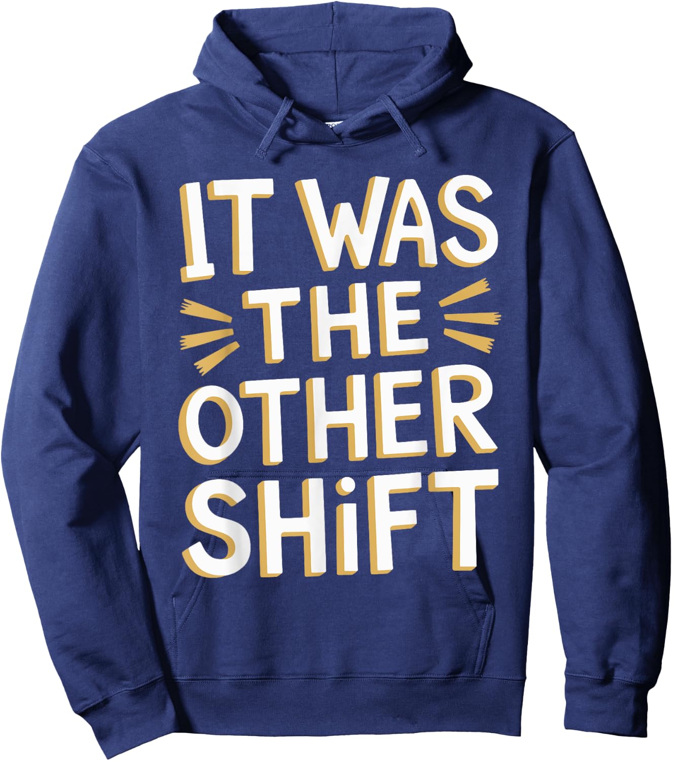 It Was The Other Shift Hoodie - Hoodie | Navy