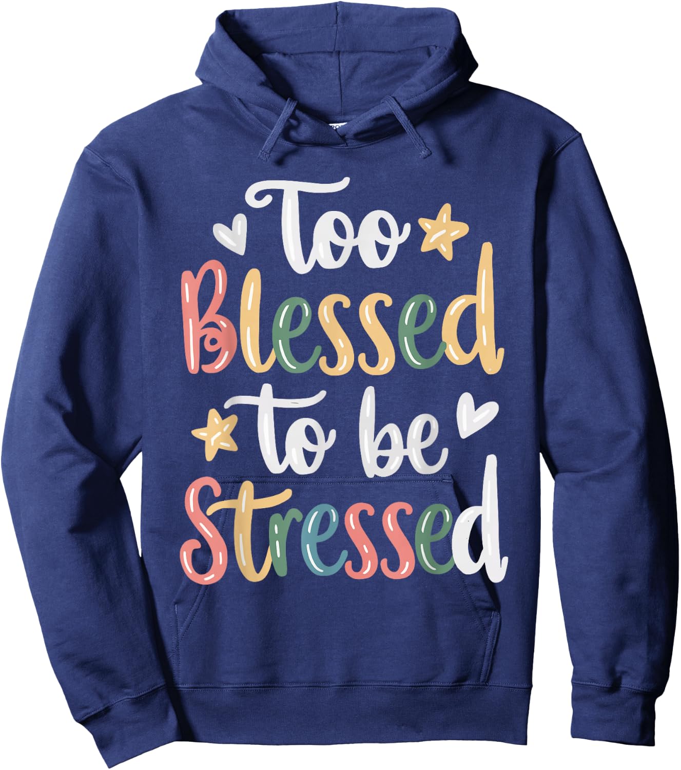 Too Blessed To Be Stressed Hoodie - Hoodie | Navy