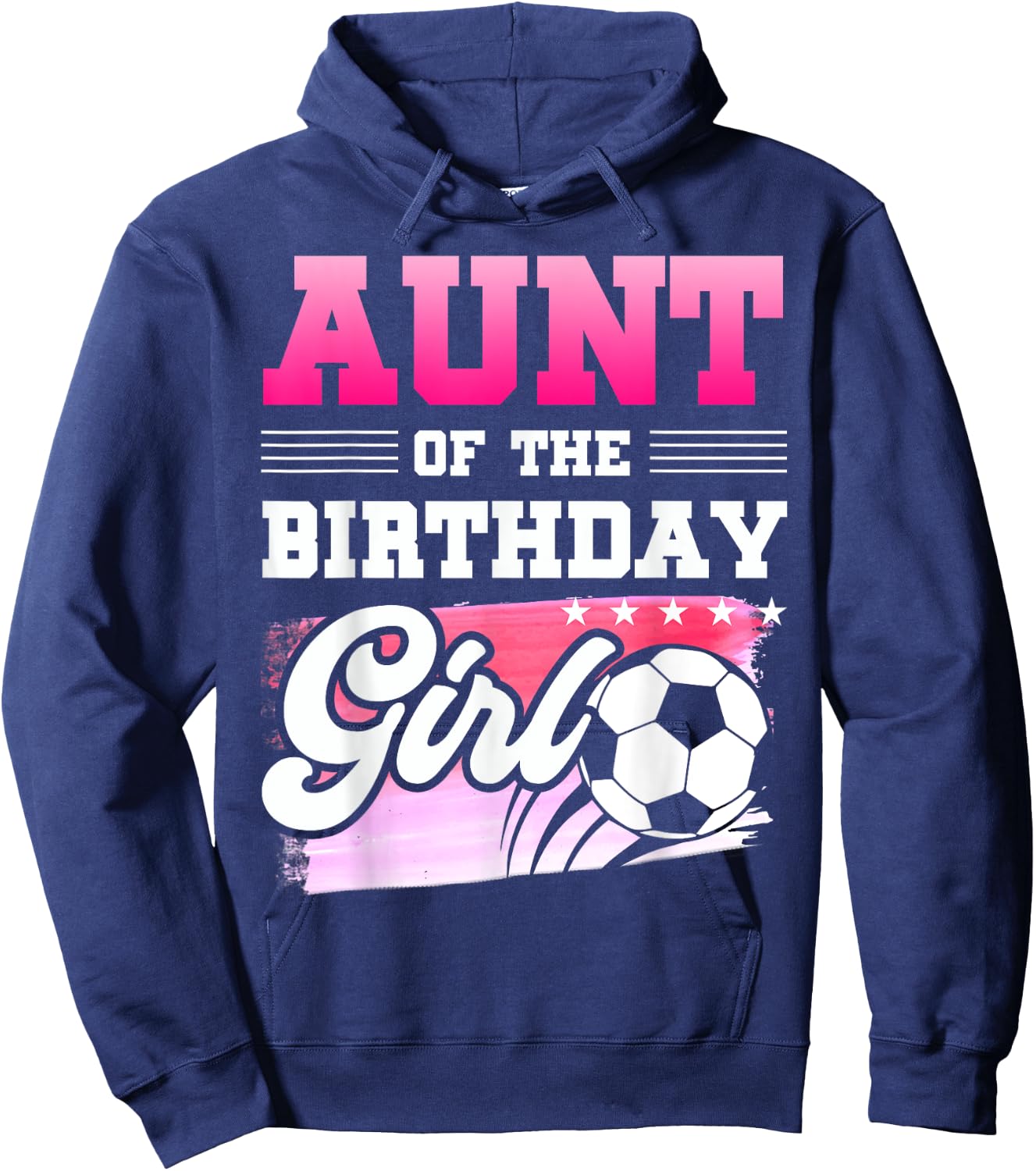 Aunt Of The Birthday Girl Soccer Players Sport Hoodie - Hoodie | Navy
