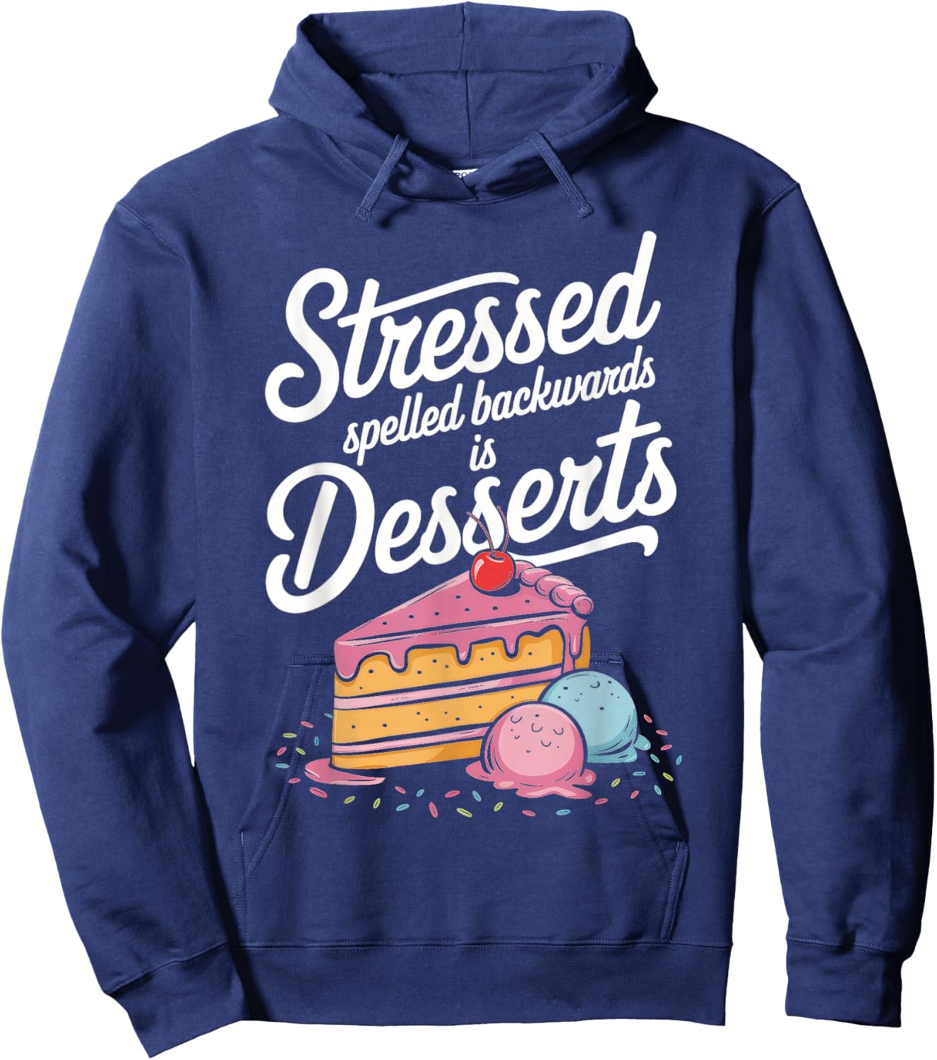 Stressed Spelled Backwards Is Desserts Cooking Hoodie - Hoodie | Navy