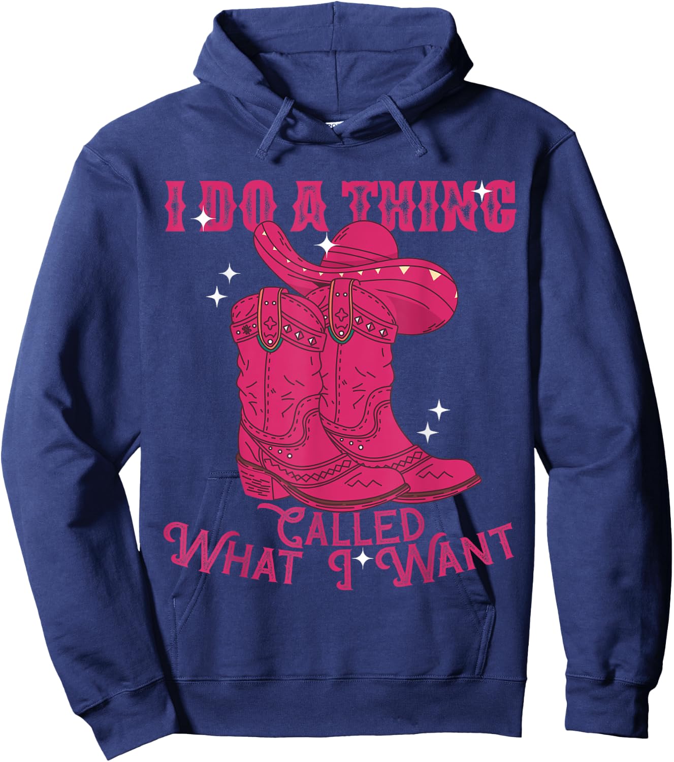 I Do A Thing Called What I Want Western Cowgirl Hoodie - Hoodie | Navy