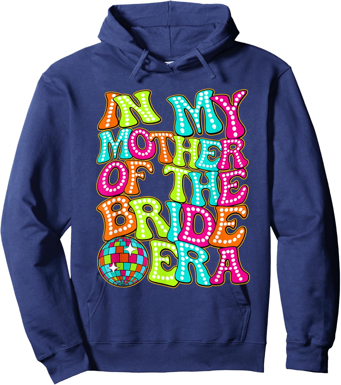 Disco Groovy In My Mother Of The Bride Era Hoodie - Hoodie | Navy