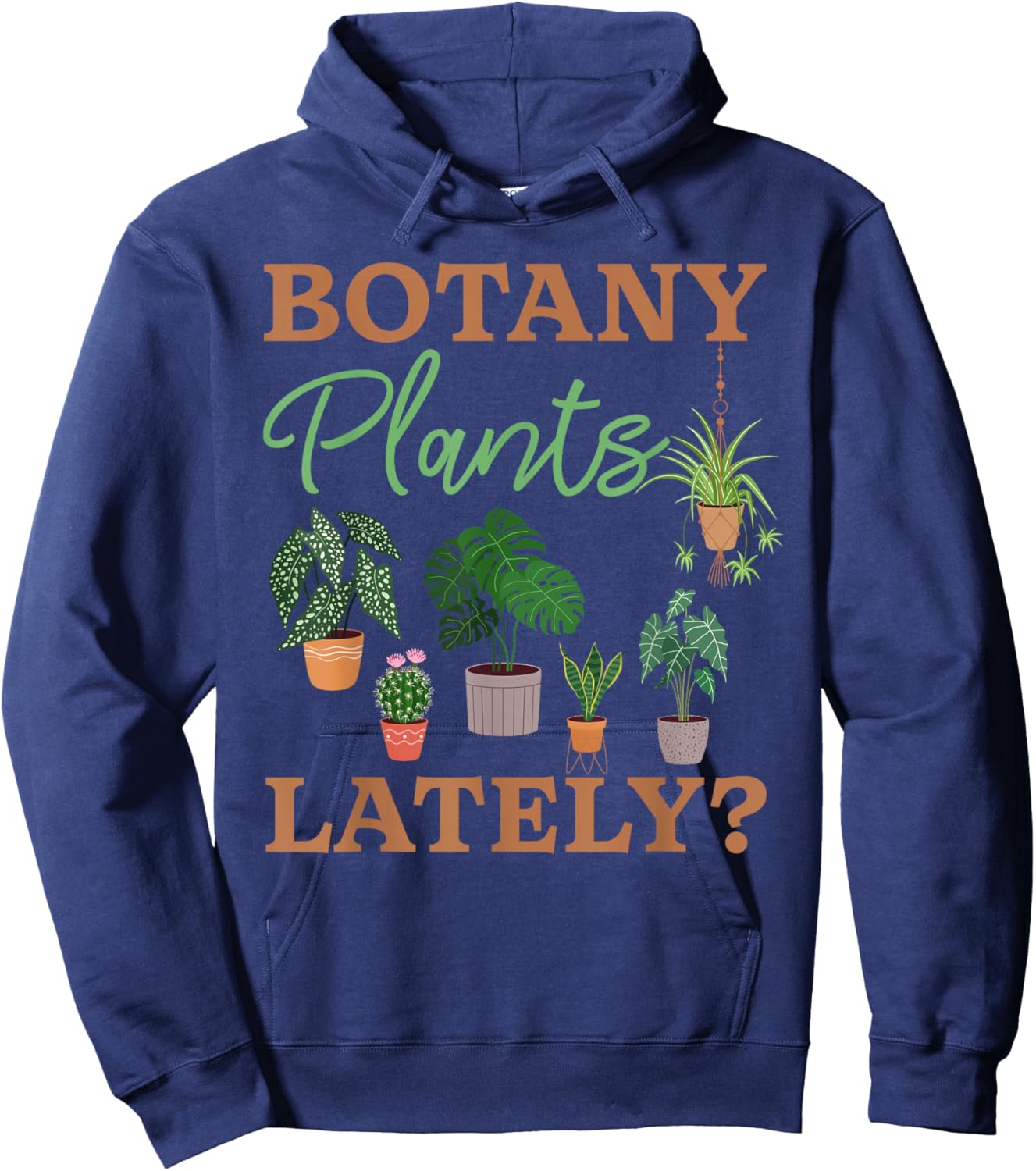 Botany Plants Lately Funny Gardening Plants Hoodie - Hoodie | Navy