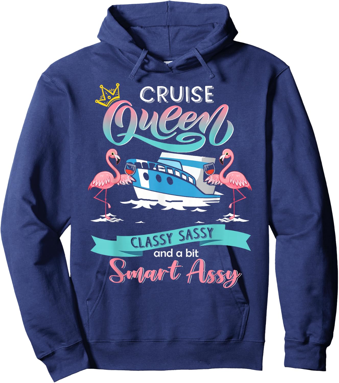 Cruise queen classy sassy and smart assy Hoodie - Hoodie | Navy