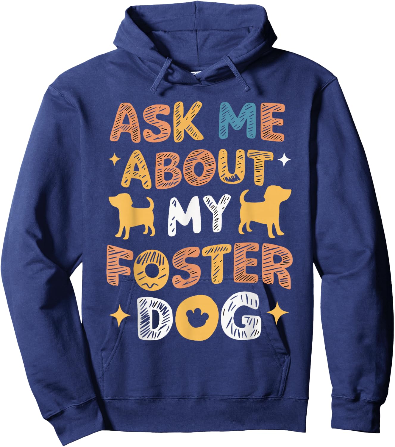 Ask Me About My Foster Dog Hoodie - Hoodie | Navy