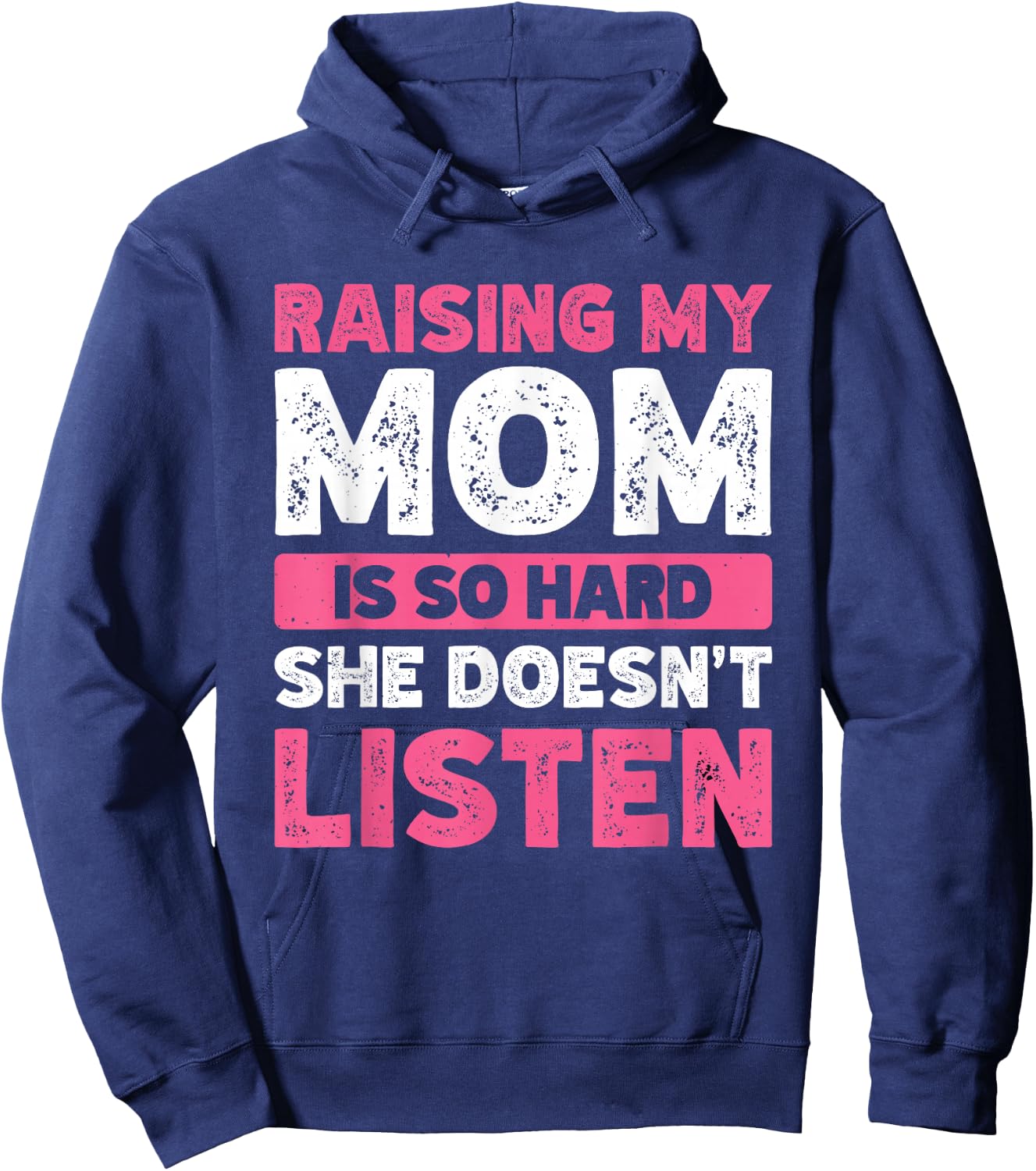 Raising My Mom Is So Hard She Doesn't Listen Hoodie - Hoodie | Navy