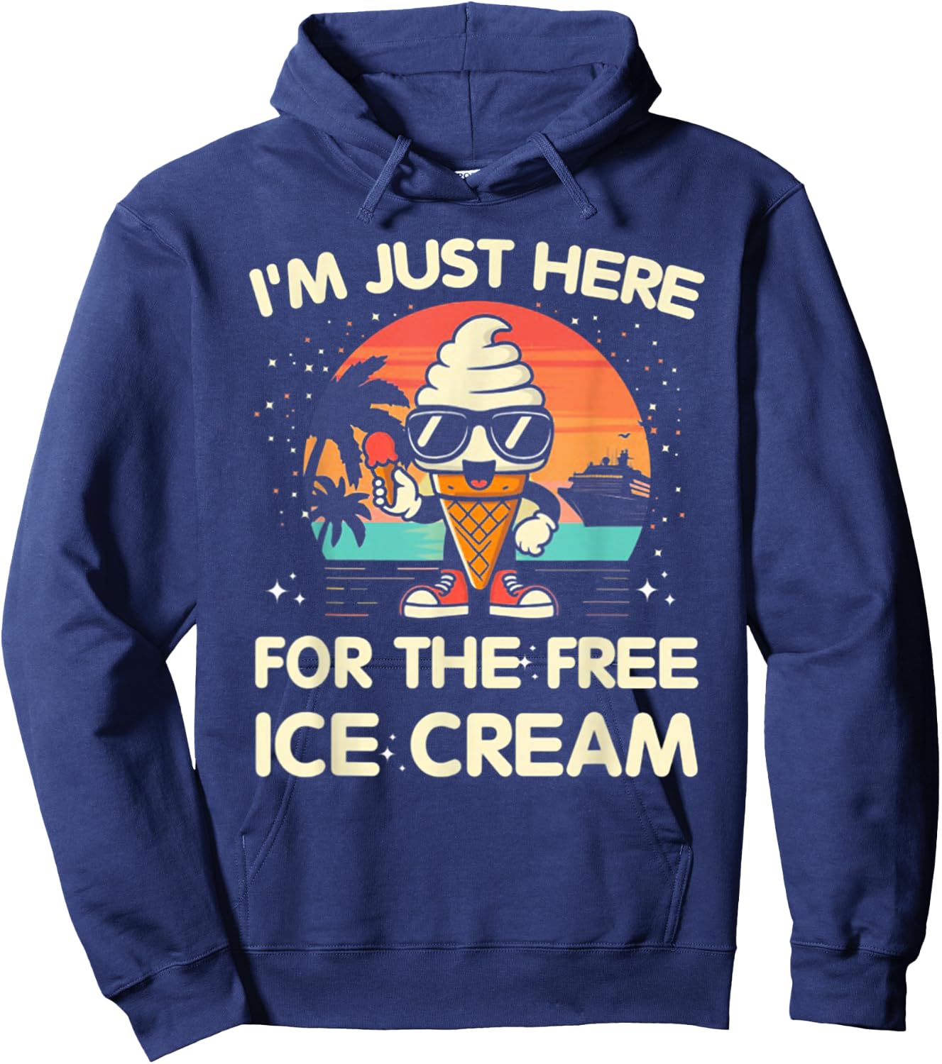 I'm Just Here For The Free Ice Cream Cruise Hoodie - Hoodie | Navy
