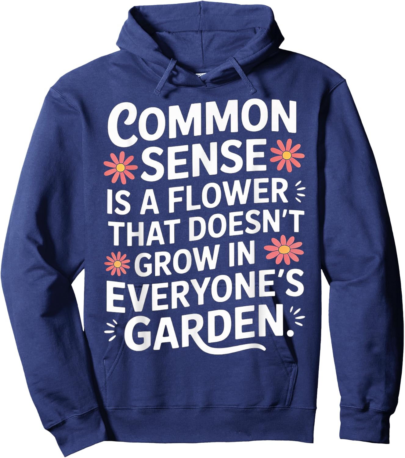 Common Sense Not In Everyone’s Garden Hoodie - Hoodie | Navy
