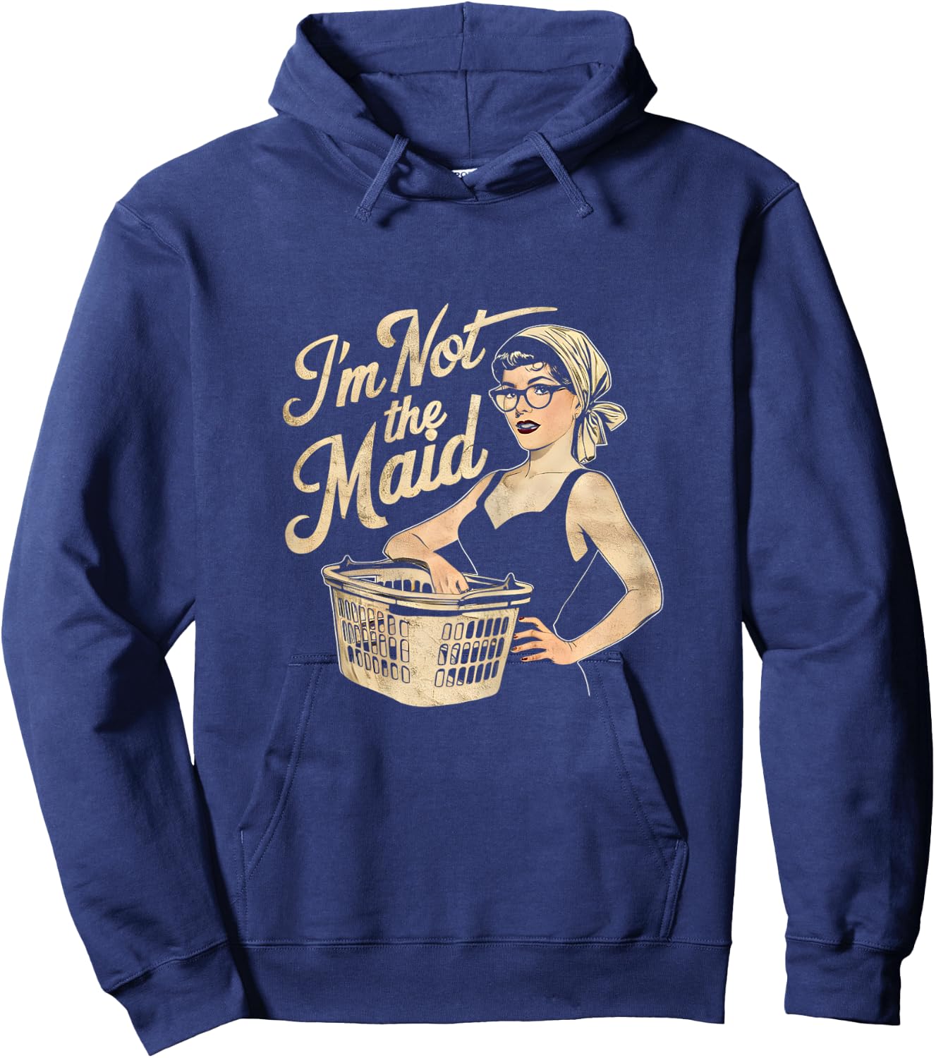 I'm Not The Maid Funny Sarcastic Mom Hoodie - Hoodie | Navy