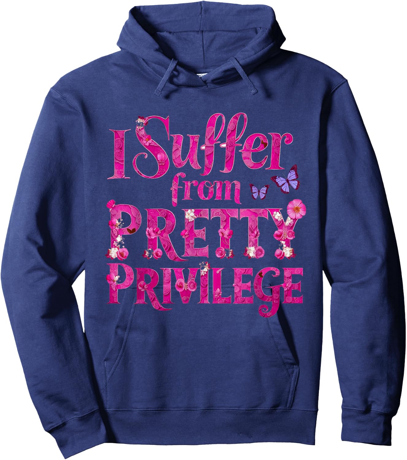 I Suffer from Pretty Privilege Fashionista Hoodie - Hoodie | Navy