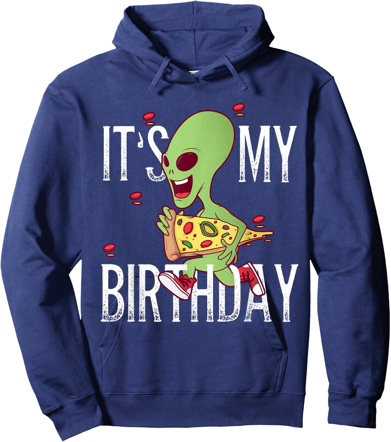 Alien running with a pizza It's My Birthday Hoodie - Hoodie | Navy
