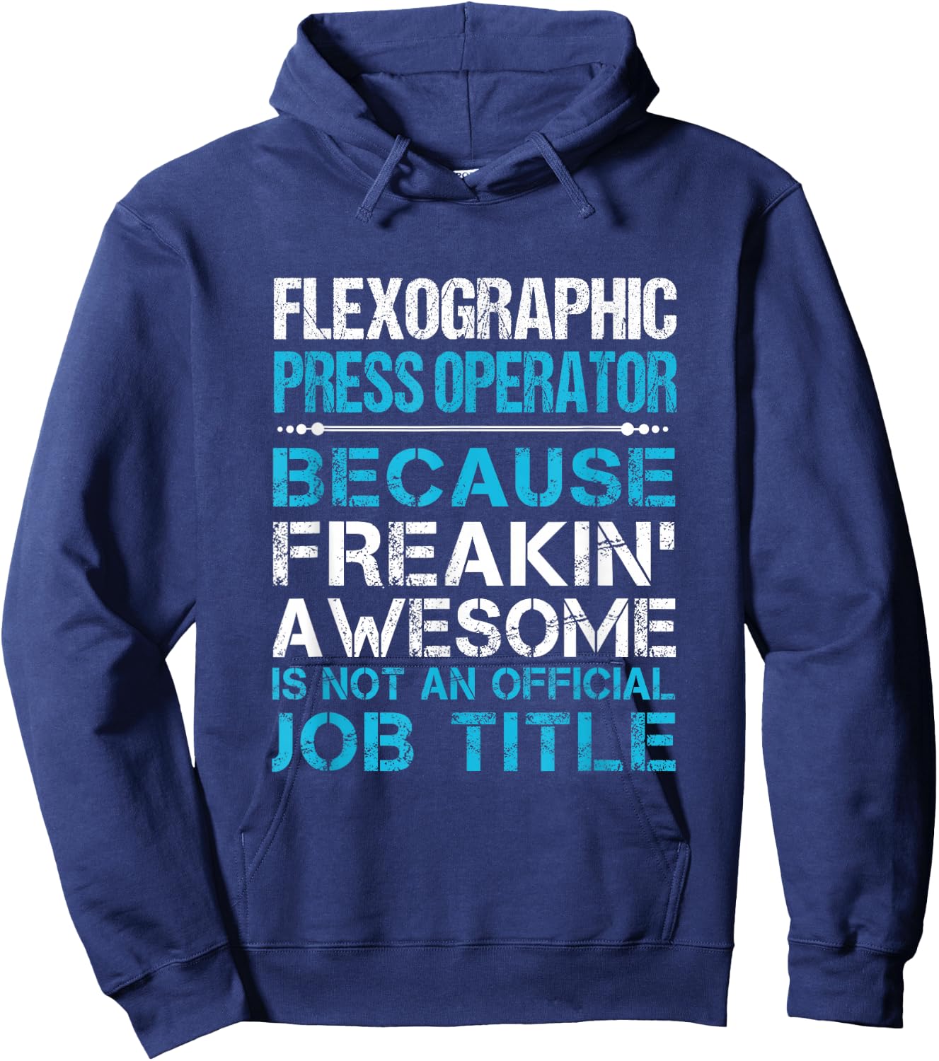 Flexographic Press Operator - Freaking Awesome Hoodie - Hoodie | Navy