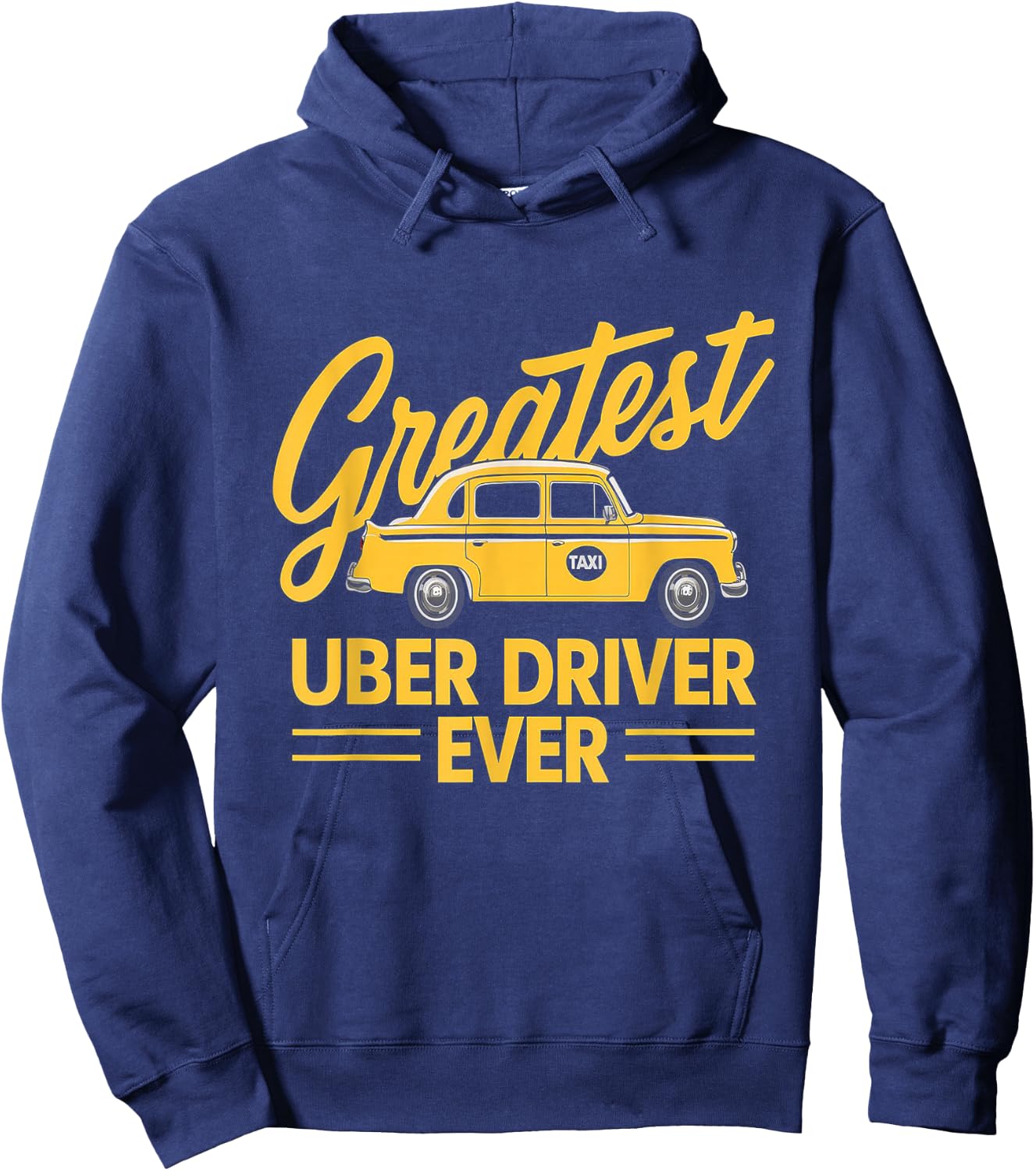 Greatest Uber Driver Ever Uber Driver Funny Hoodie - Hoodie | Navy