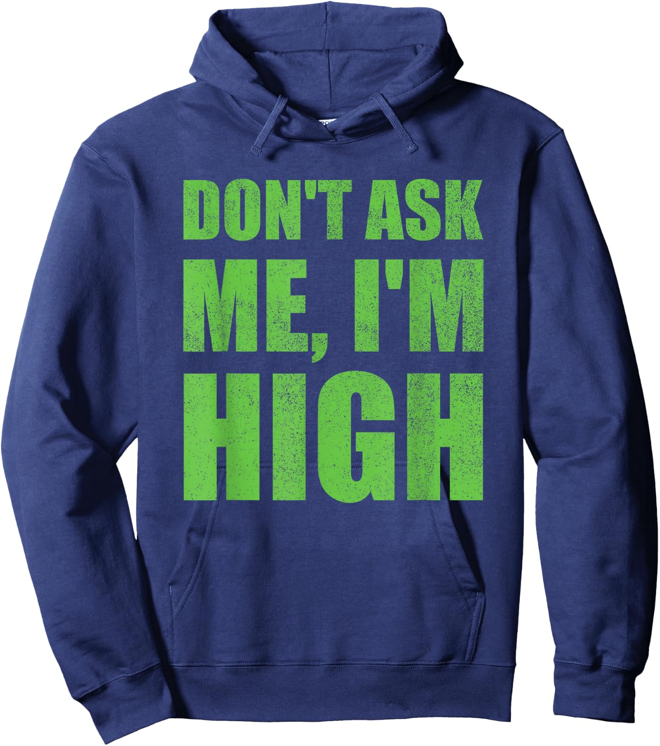Don't Ask Me I'm High Funny Saying Cannabis Hoodie - Hoodie | Navy