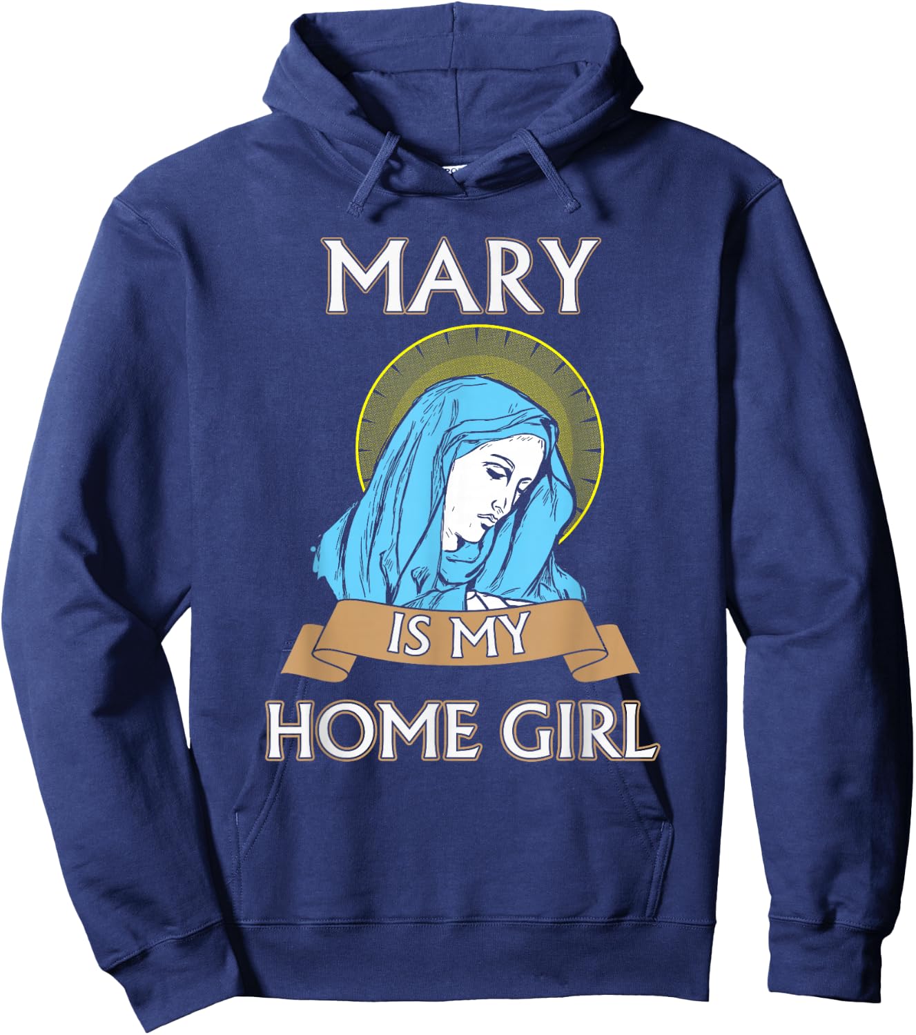 Virgin Mary - Mary is my homegirl Hoodie - Hoodie | Navy