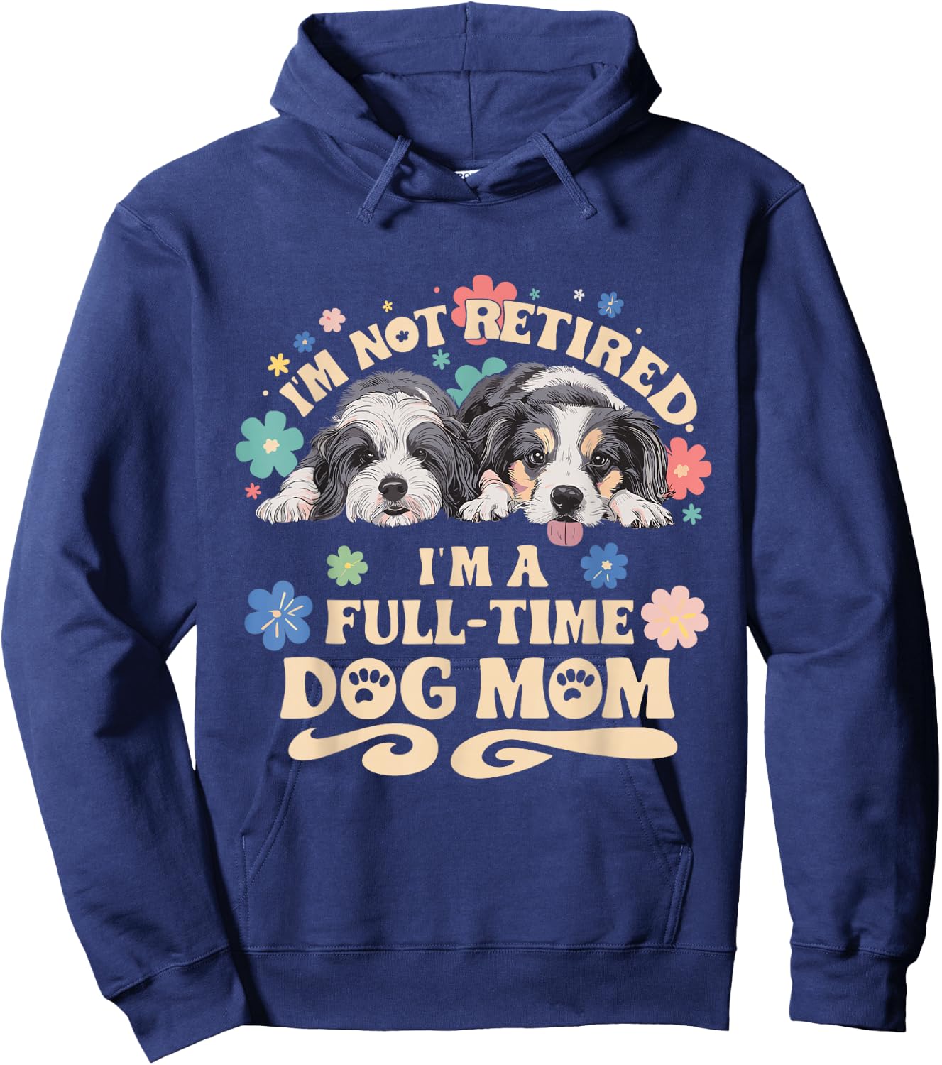 I'm not retired i'm a full time dog mom Hoodie - Hoodie | Navy