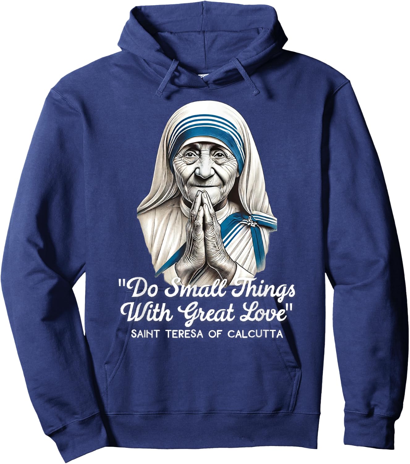 Saint Teresa Of Calcutta Catholic Quotes Hoodie - Hoodie | Navy