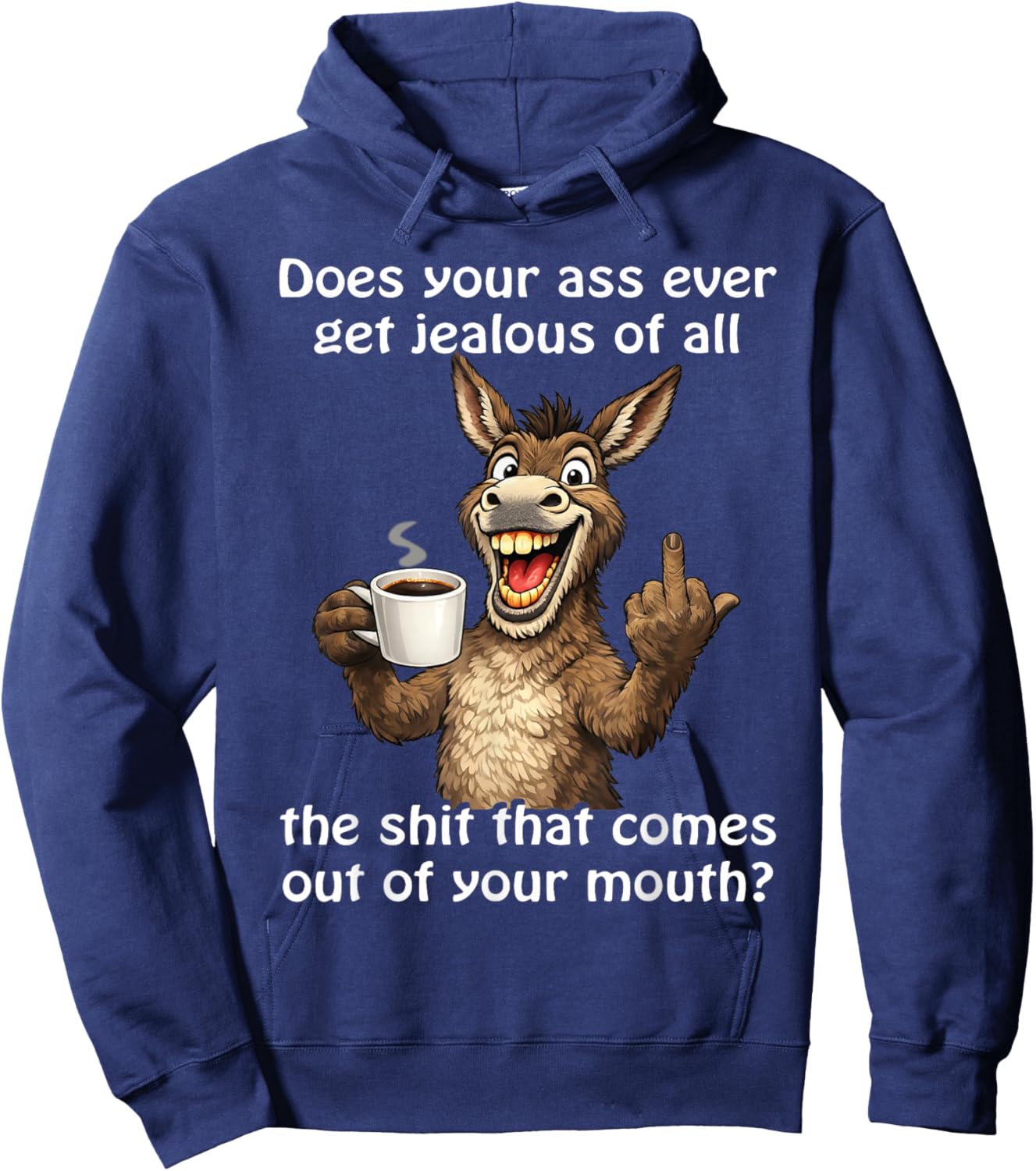 Does Your Ass Ever Get Jealous Sarcastic Donkey Hoodie - Hoodie | Navy