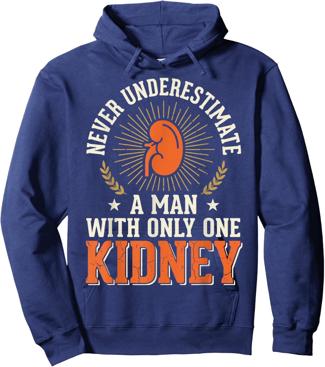 Never Underestimate A Man with Only One Kidney Hoodie - Hoodie | Navy