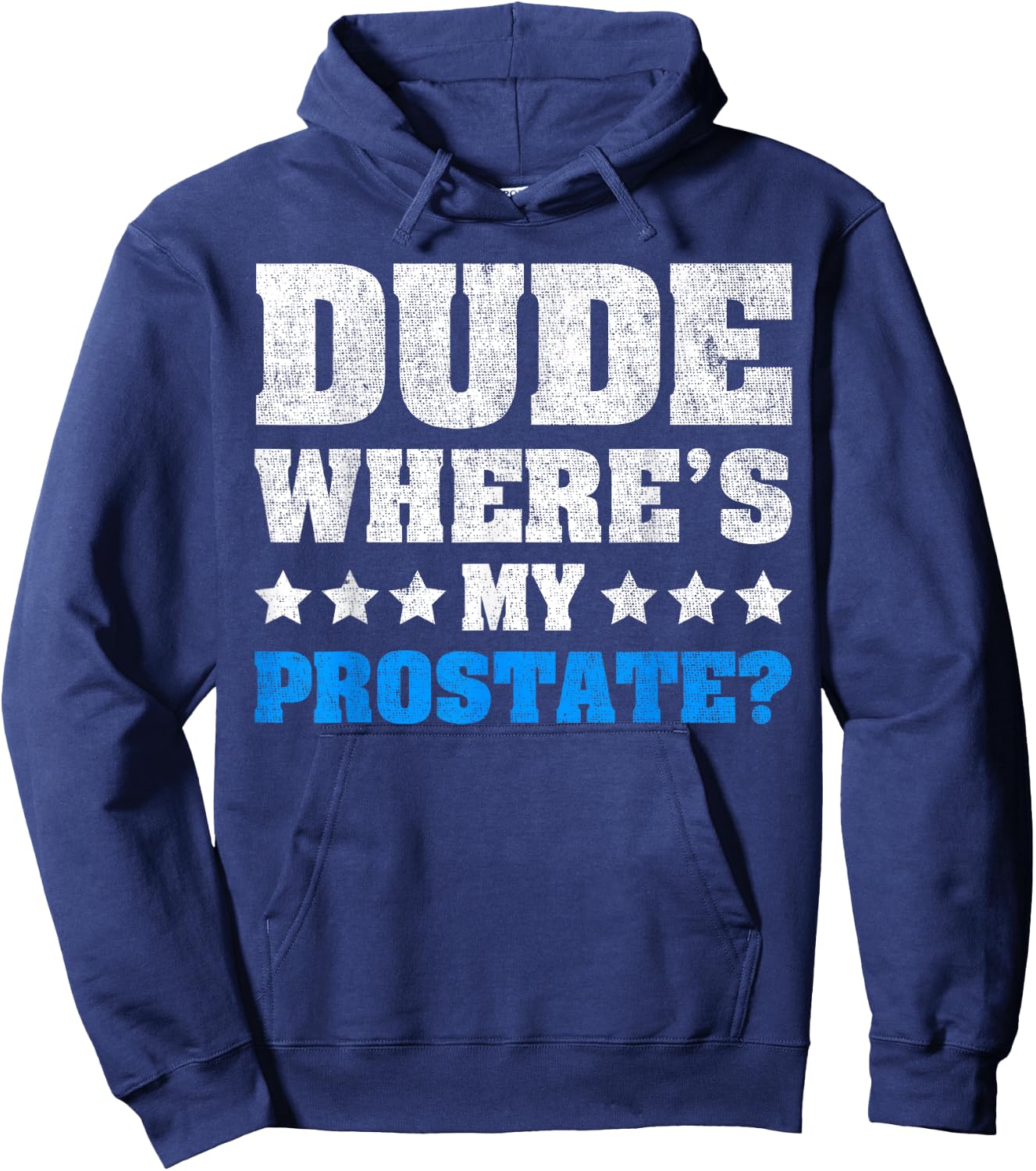 Dude Where's My Prostate? Funny Prostate Hoodie - Hoodie | Navy