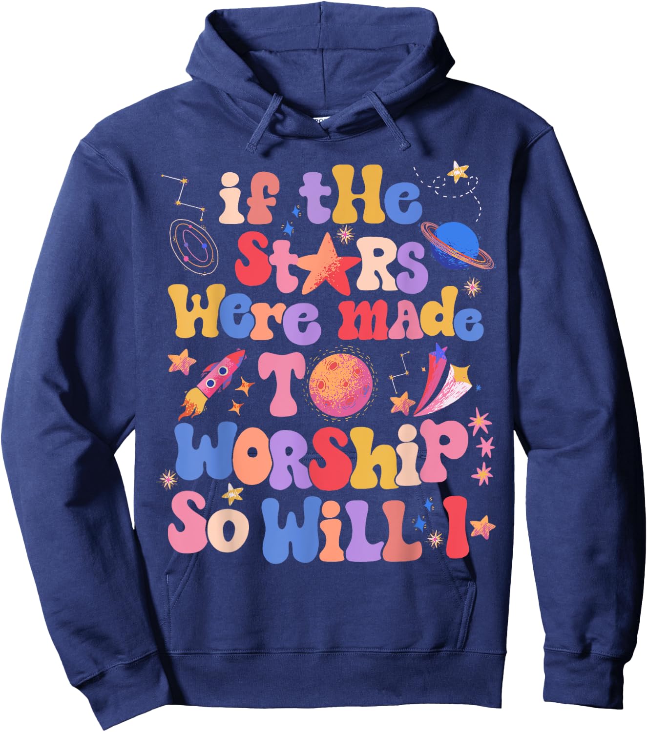 If The Stars Were Made To Worship So Will I Hoodie - Hoodie | Navy