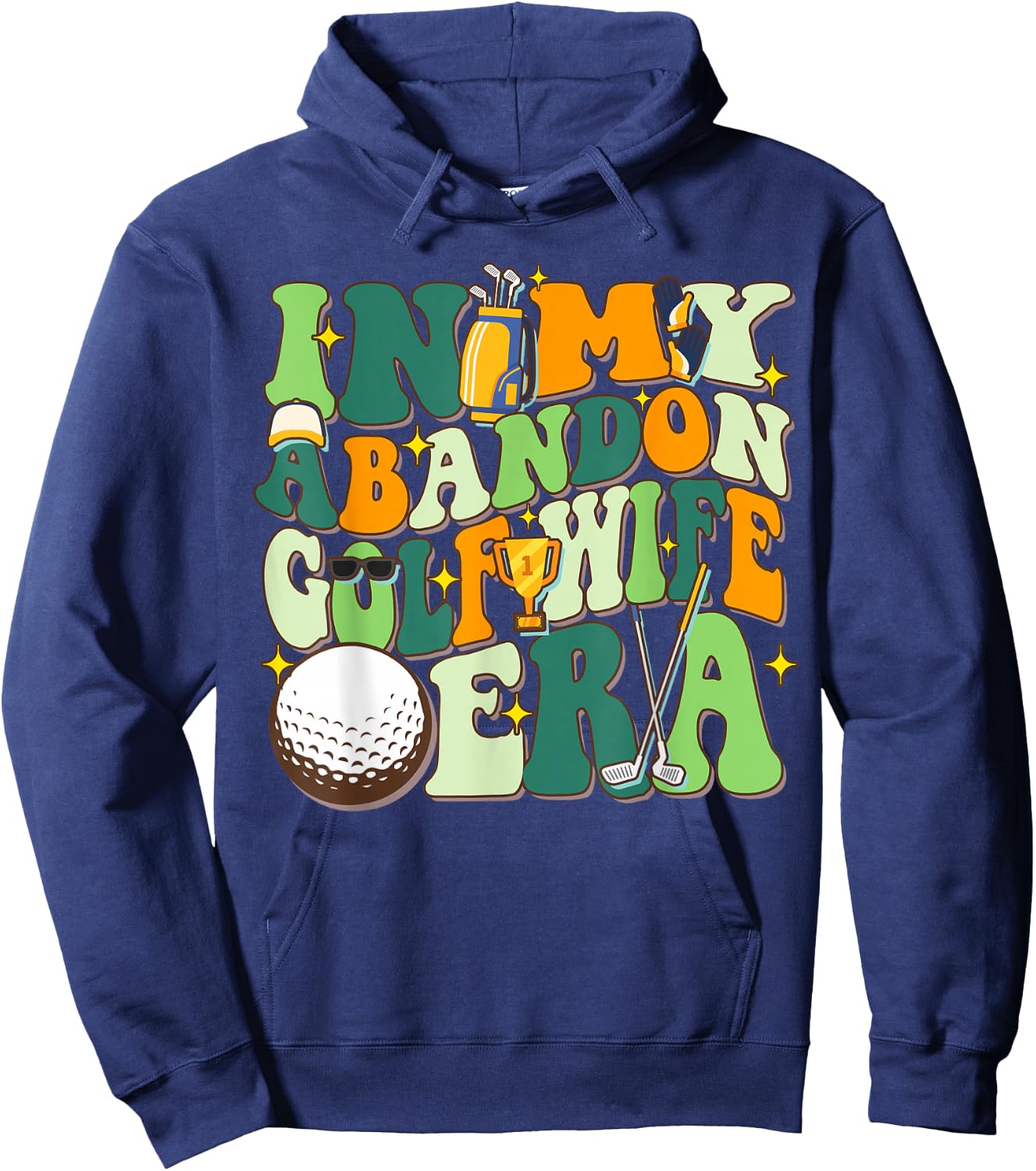 In My Abandoned Golf Wife Era Funny Golf Gift Hoodie - Hoodie | Navy