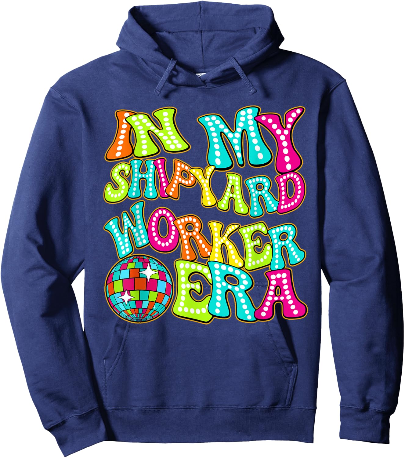 Disco Groovy In My Shipyard Worker Era Hoodie - Hoodie | Navy