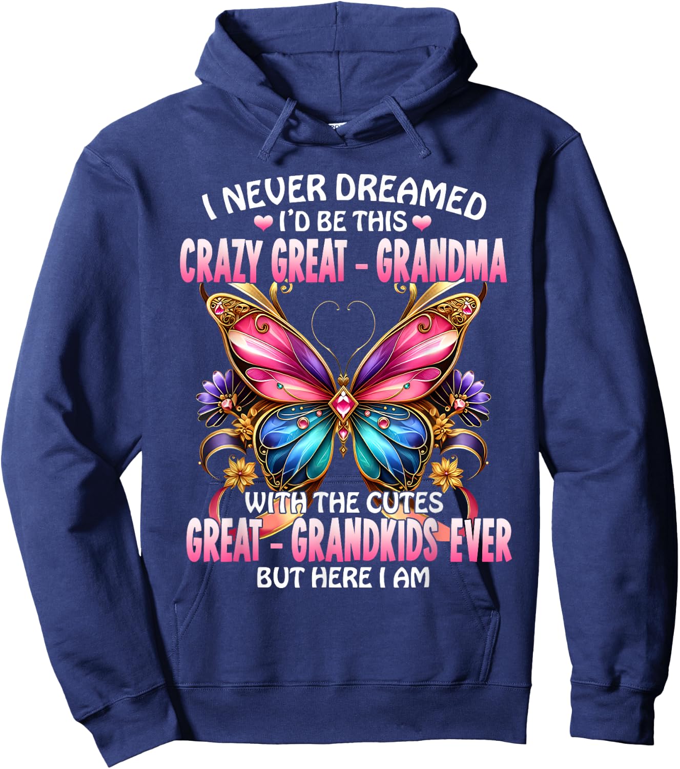 I Never Dreamed I'd Be This Crazy Great Grandma Hoodie - Hoodie | Navy