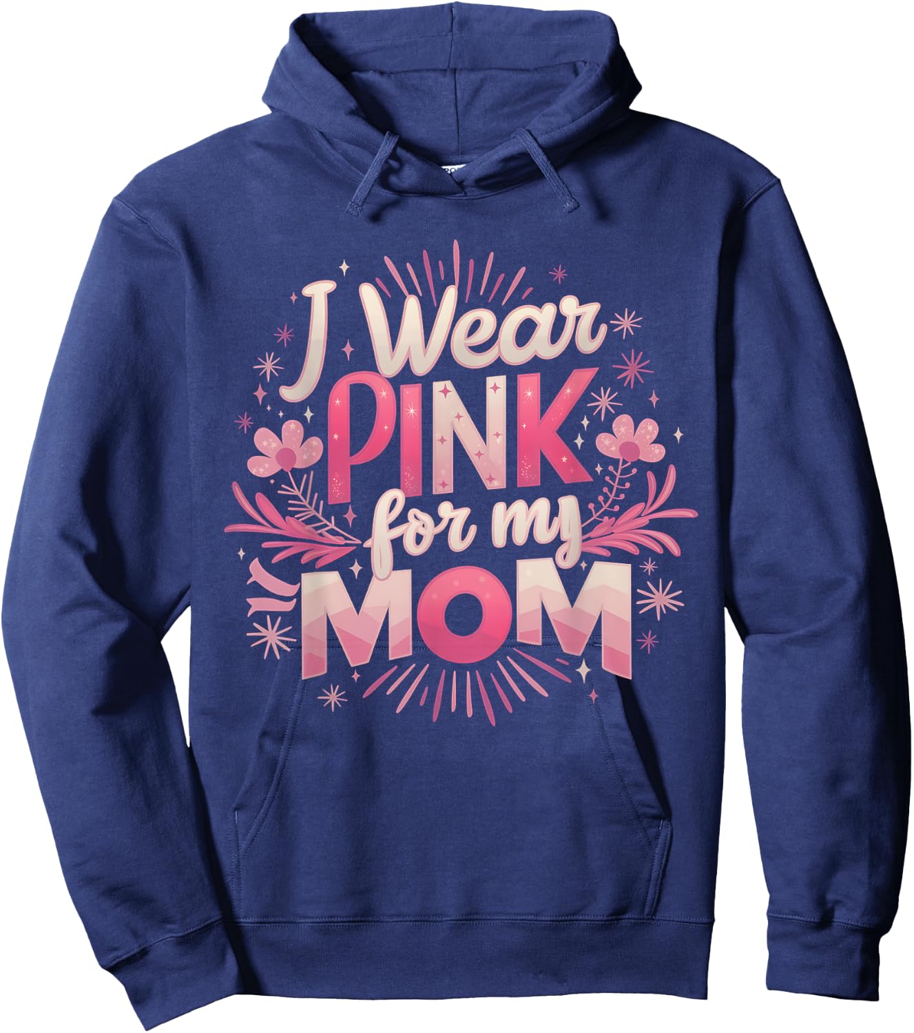 I Wear Pink For My Mom Breast Cancer Awareness Hoodie - Hoodie | Navy