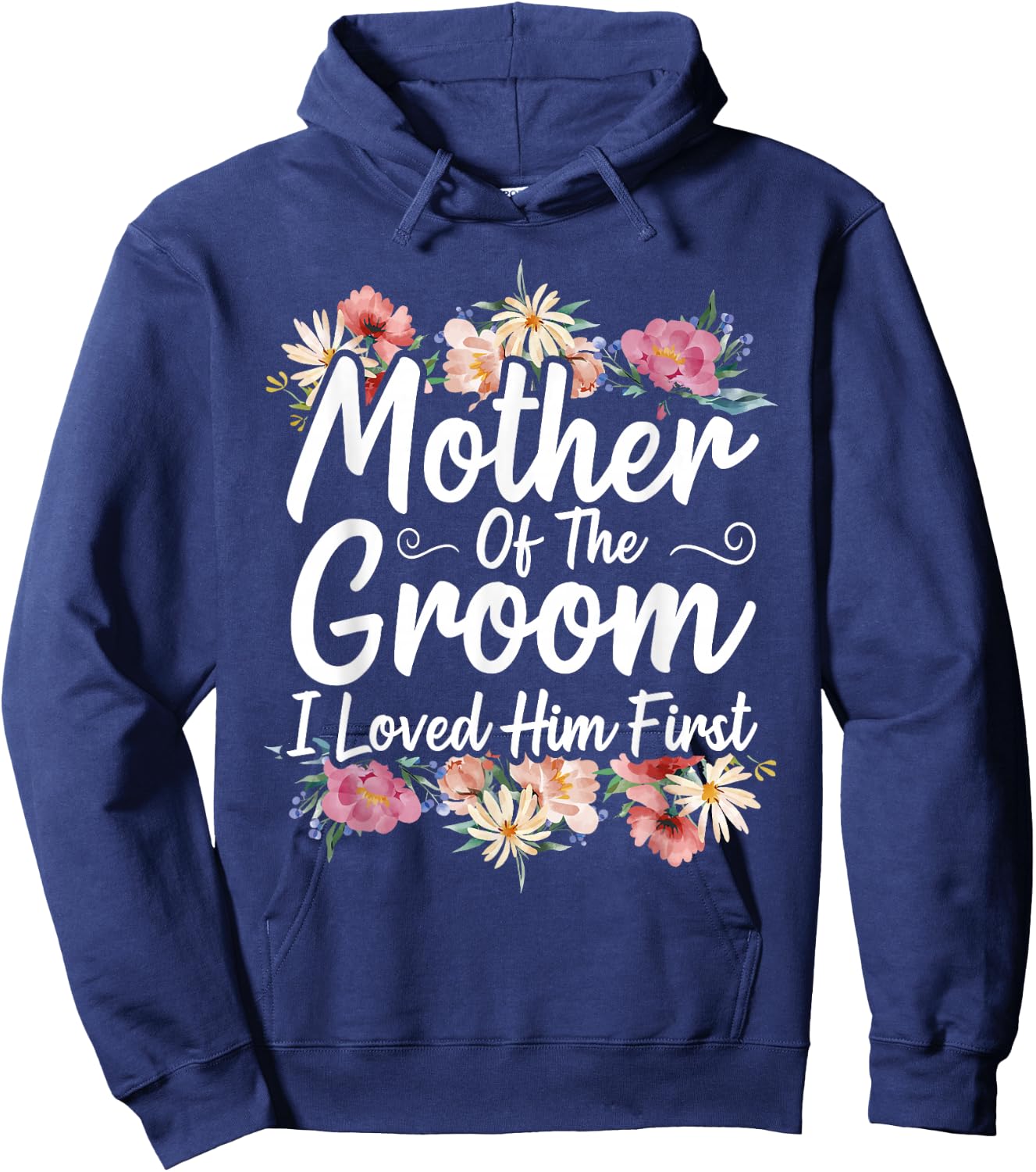 Mother Of The Groom I Loved Him First Hoodie - Hoodie | Navy
