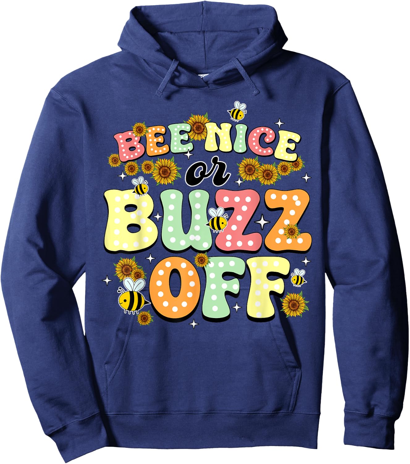 Bee Nice Or Buzz Off World Be Day Hoodie - Hoodie | Navy