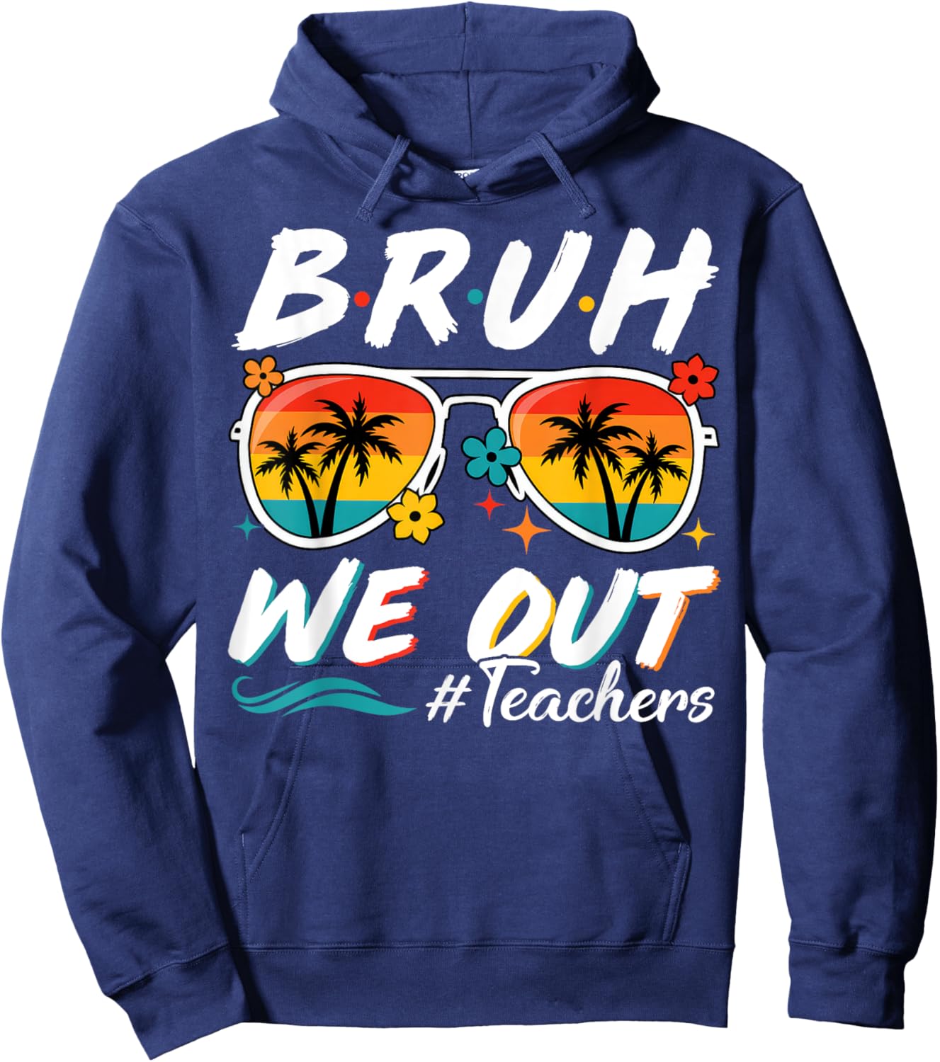 Bruh We Out Teachers School Out Summer Break Hoodie - Hoodie | Navy