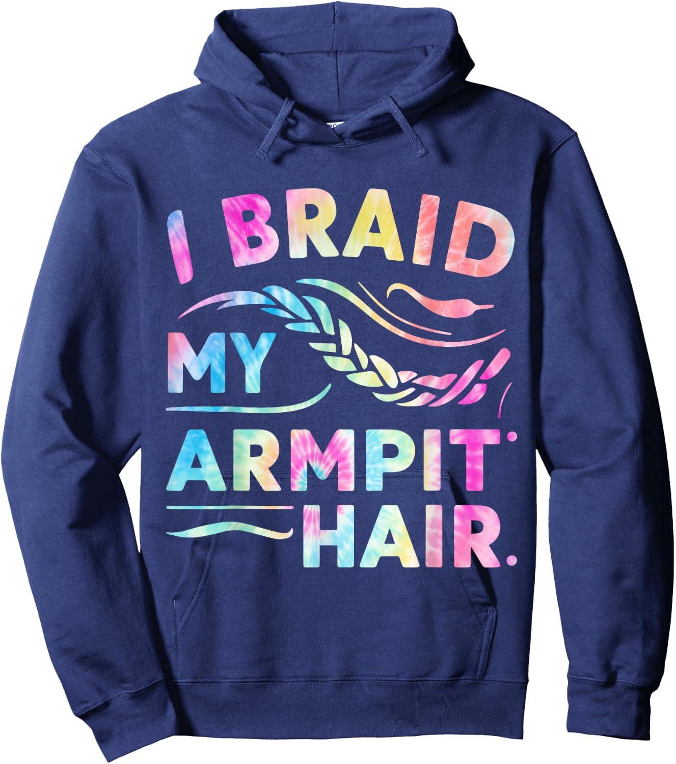 I Braid My Armpit Hair Funny Hoodie - Hoodie | Navy