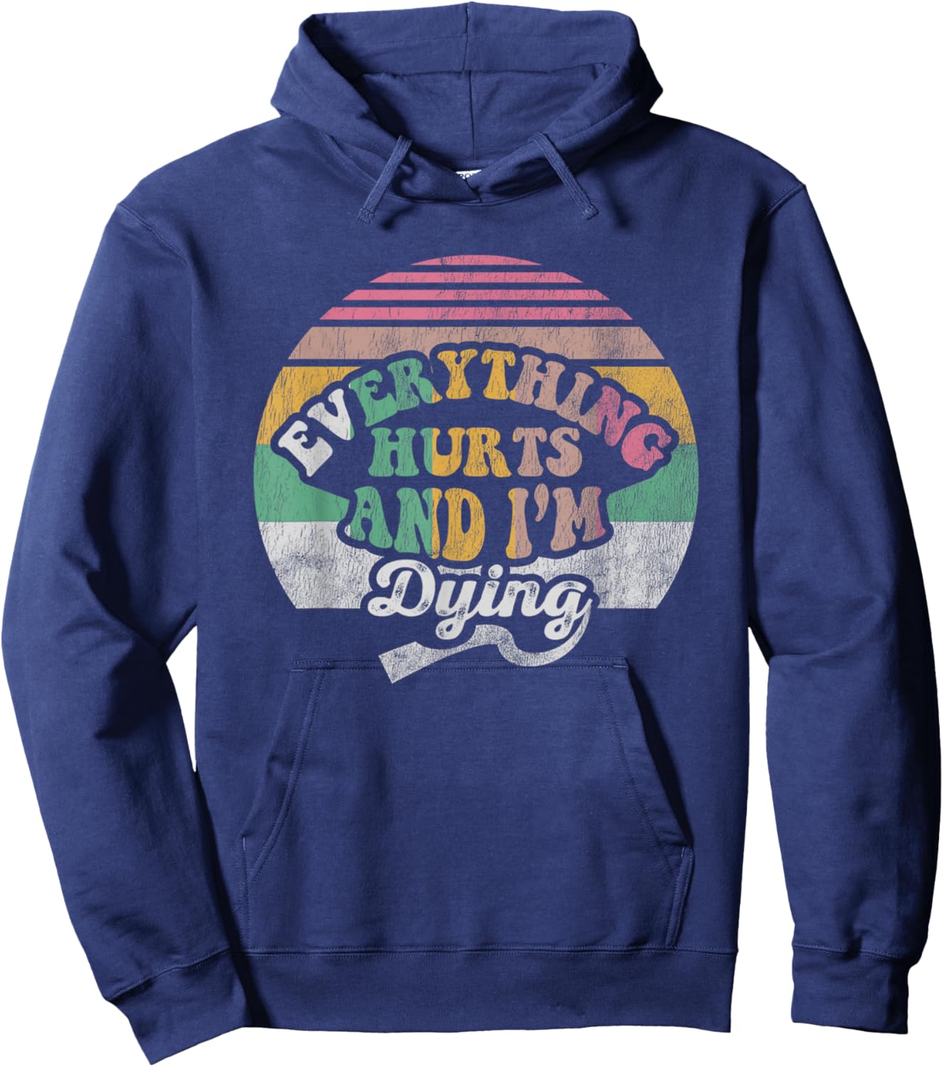Everything Hurts And I'm Dying Retro Vintage Hoodie - Hoodie | Navy