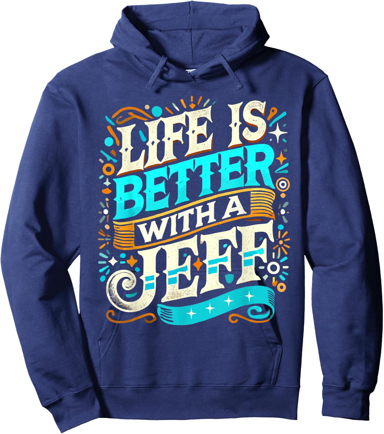 Life Is Better With A JEFF Name JEFF Hoodie - Hoodie | Navy