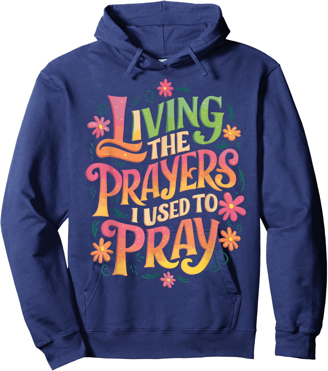 Living The Prayers I Used To Pray Hoodie - Hoodie | Navy