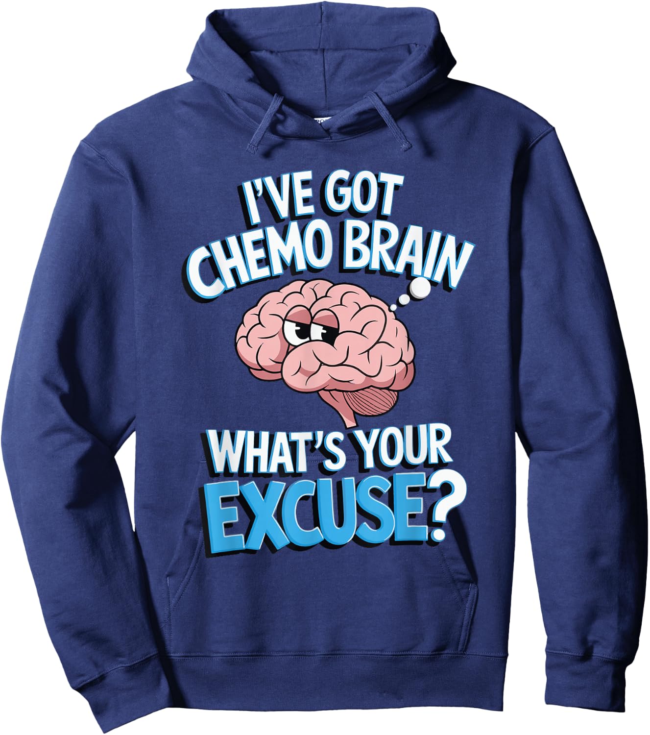I've Got Chemo Brain What's Your Excuse Hoodie - Hoodie | Navy