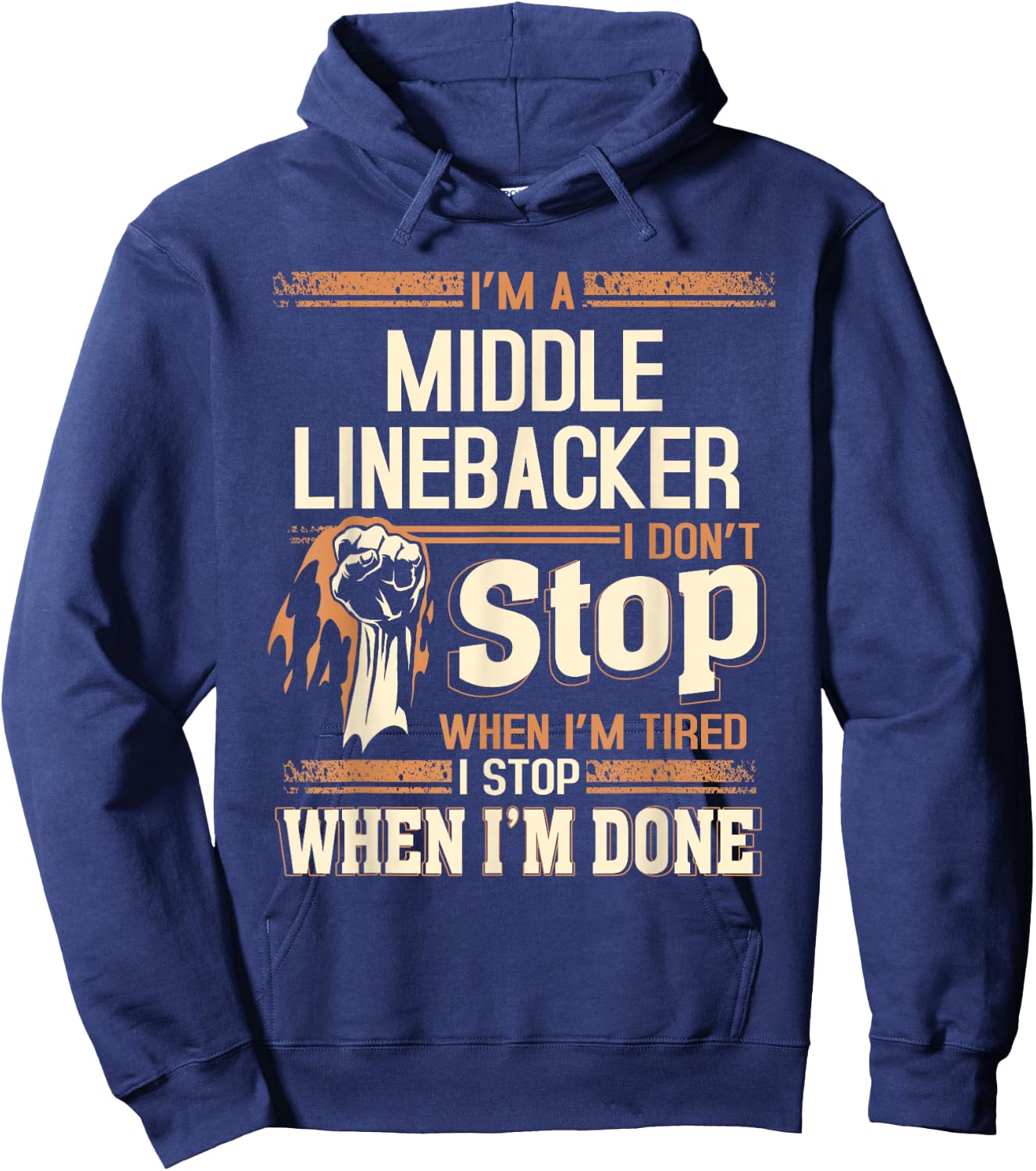I'm A Middle Linebacker I Don't Stop Hoodie - Hoodie | Navy