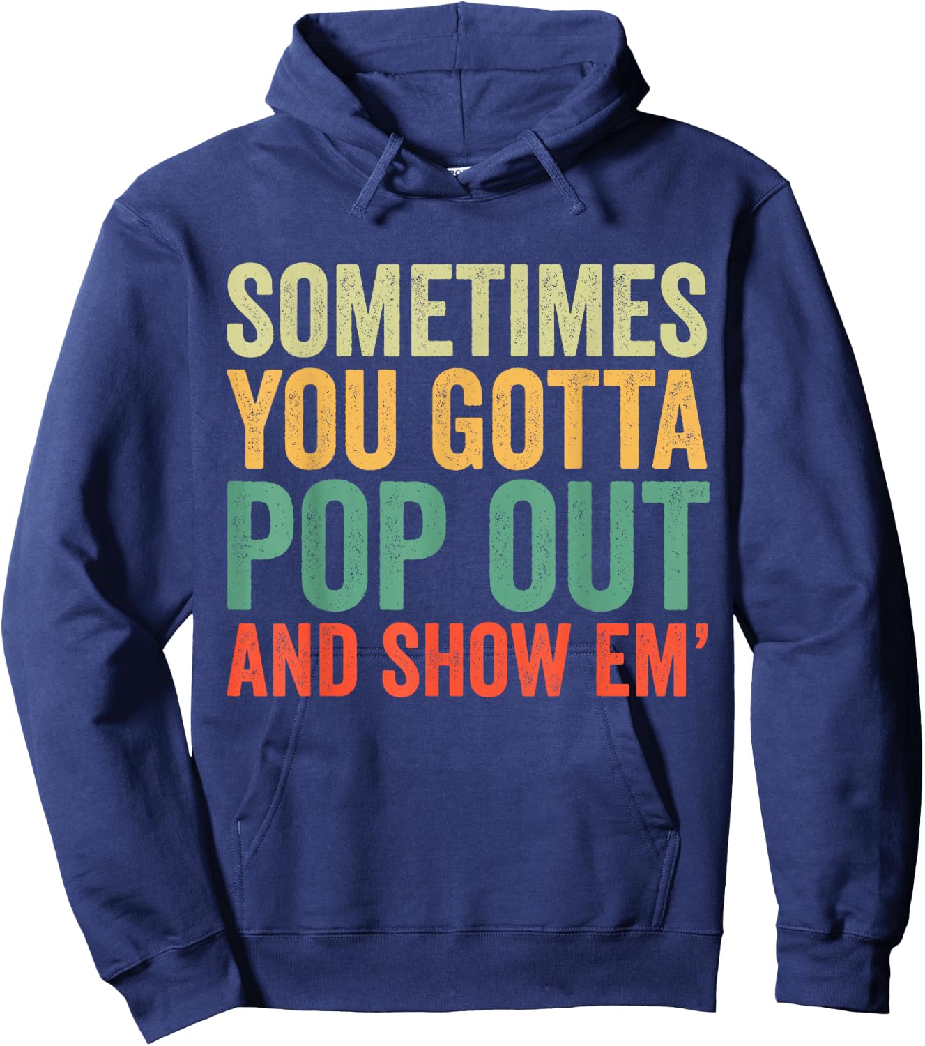 Sometimes You Gotta Pop Out and Show Em' Retro Hoodie - Hoodie | Navy
