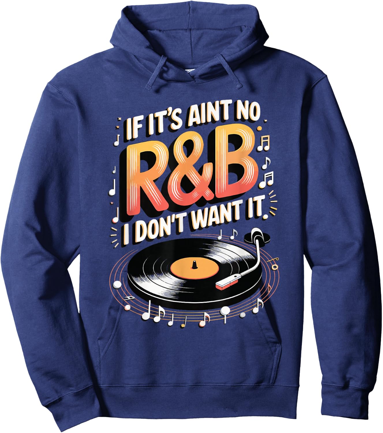 If It's Aint No R&B I Don't Want It Hoodie - Hoodie | Navy