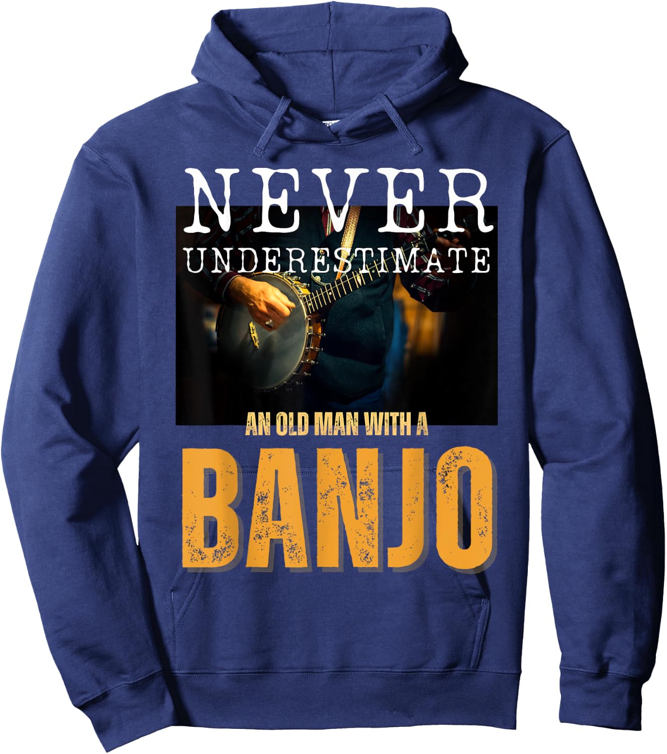 Never Underestimate an Old Man With a Banjo Hoodie - Hoodie | Navy
