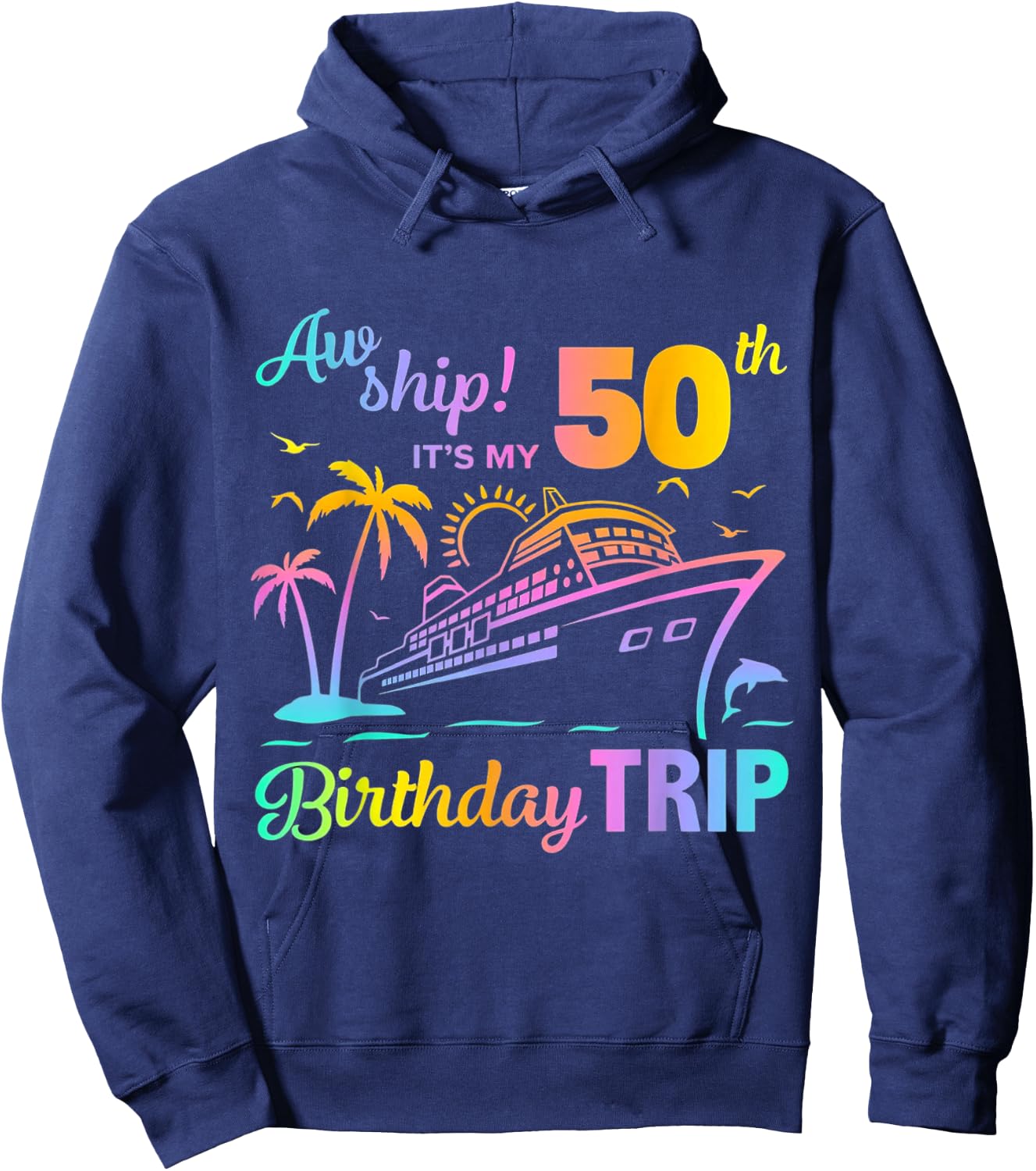 Aw Ship It’s My 50th Birthday Trip Hoodie - Hoodie | Navy