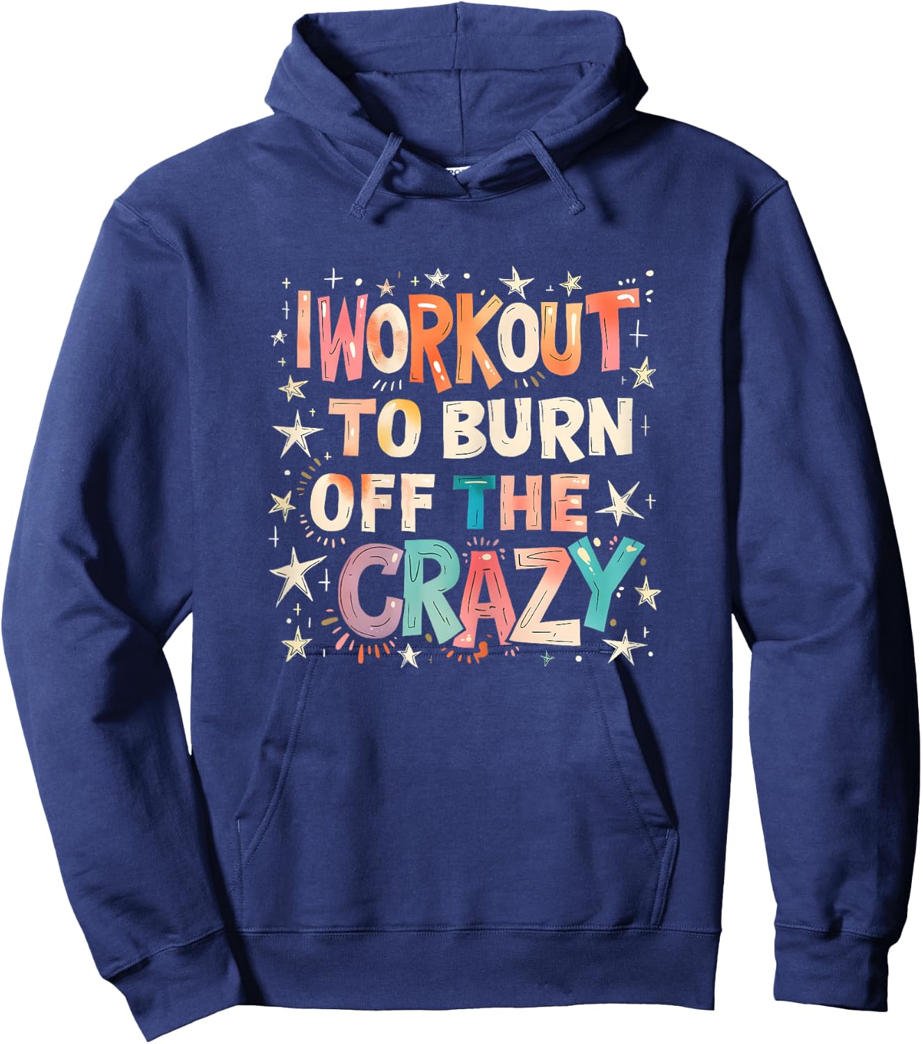I Workout to Burn Off The Crazy. funny Women Hoodie - Hoodie | Navy