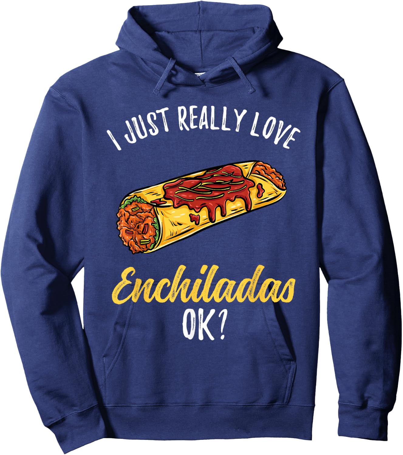 I Just Really Love Enchiladas Hoodie - Hoodie | Navy